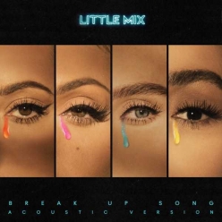 Little Mix - Break Up Song (Acoustic Version)